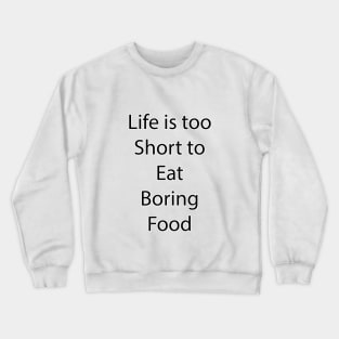 Food and Drink Quote 25 Crewneck Sweatshirt